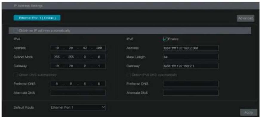 IPv4 Address 18 . 29 . 52 . 200 Subnet Mask 255 . 255 . 8 . 6 Gateway 18 . 28 . 9 . 1 ○ Obtain IPv6 DNS automatically Preferred DNS 6 . 8 . 8 . 6 Alternate DNS Default Route Ethernet Port 1 IPv6 Enable Address Is68::ITF 192:168.2:208 Mask Length 64 Gateway Is68::ITF 192:168.2:1 ○ Obtain IPv6 DNS automatically Preferred DNS Alternate DNS Apply