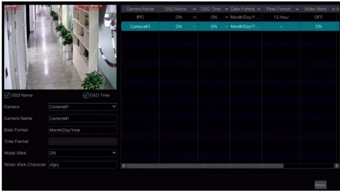 Camera Name OSD Name ON ON Month/Day/Y... 12-Hour OFF IPC ON ON Month/Day/Y... -- ON Camera01 ON ON Month/Day/Y... -- OSD Name OSD Time Camera Camera01 Camera Name Camera01 Date Format Month/Day/Year Time Format Water Mark ON Water Mark Character dighj Apply
