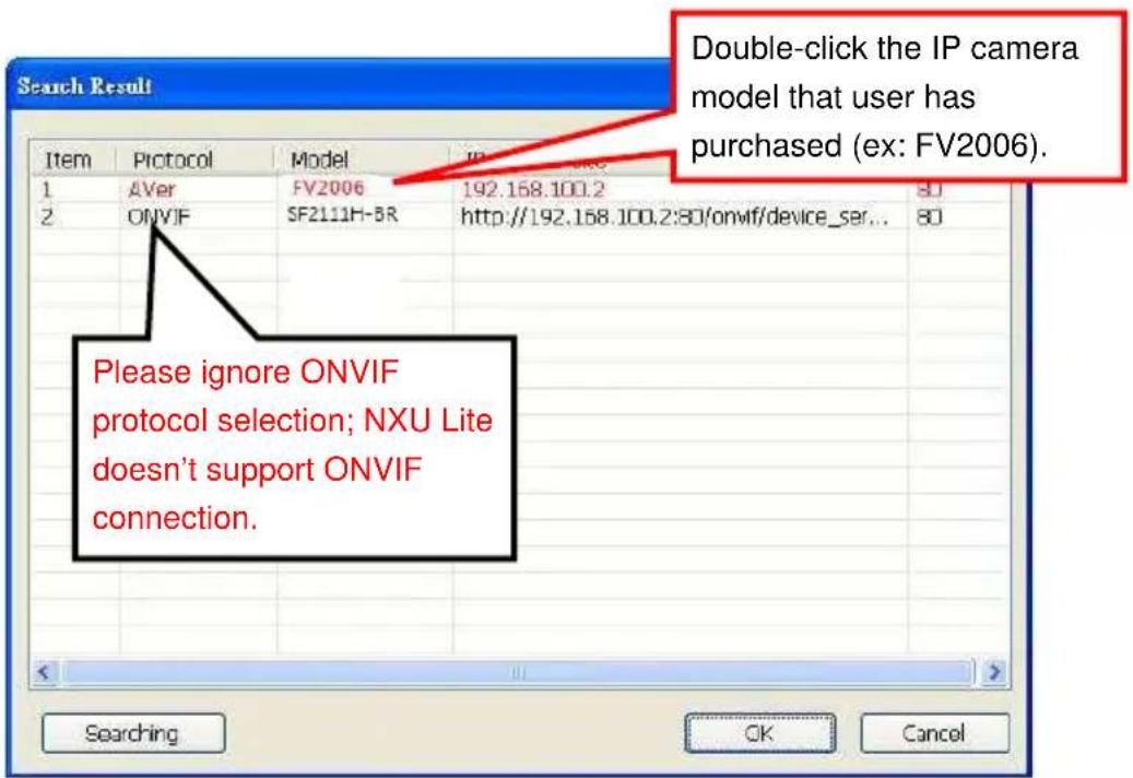Double-click the IP camera model that user has purchased (ex: FV2006). Please ignore ONVIF protocol selection; NXU Lite doesn't support ONVIF connection.