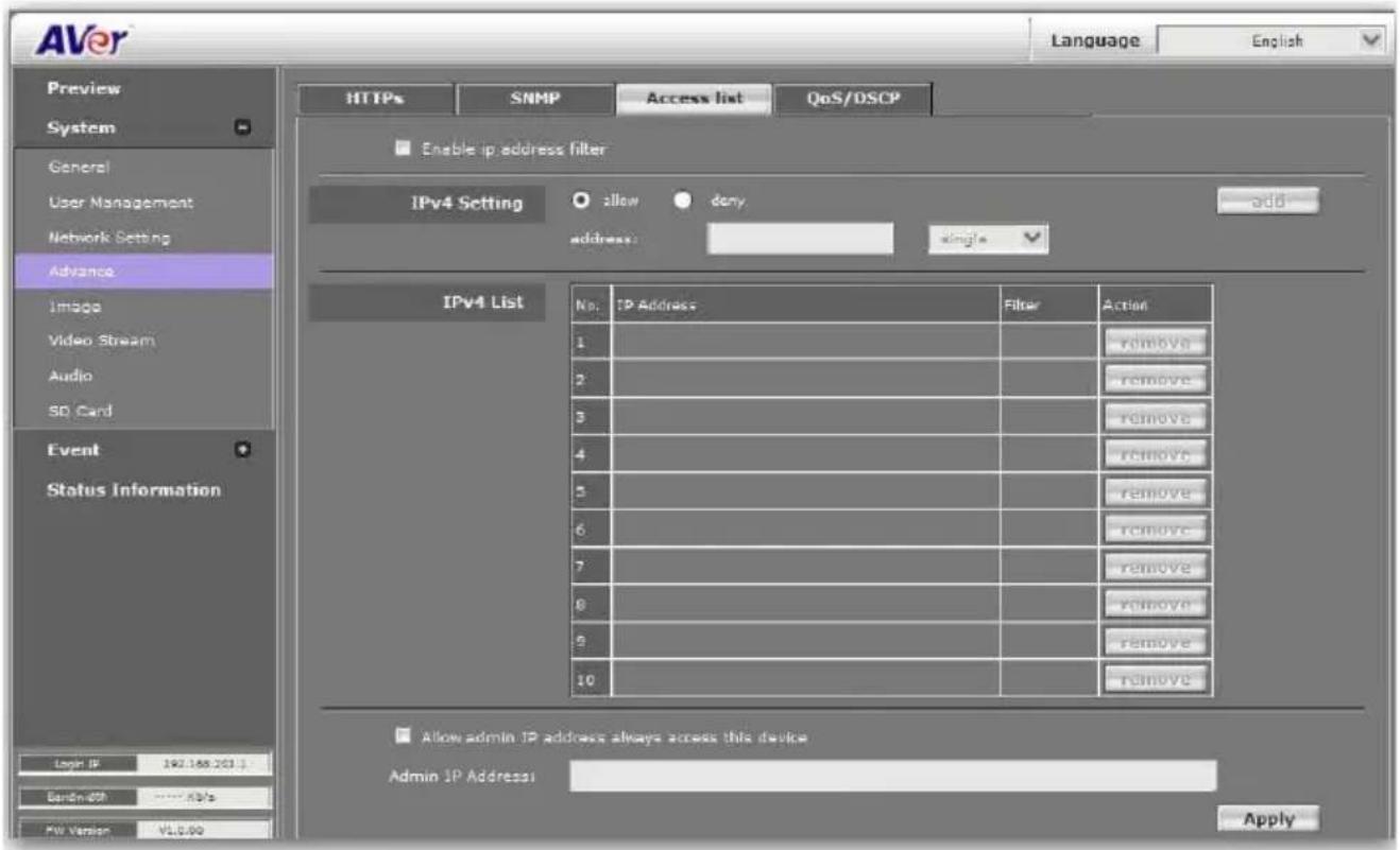 AVer Language English Preview SNMP Access list QoS/DSCP HTTPS SNMP Enable ip address filter IPv4 Setting allow deny address: single Add IPv4 List No. IP Address Filter Action 1 remove 2 remove 3 remove 4 remove 5 remove 6 remove 7 remove 8 remove 9 remove 10 remove Allow admin IP address always access this device Admin IP Address: Apply