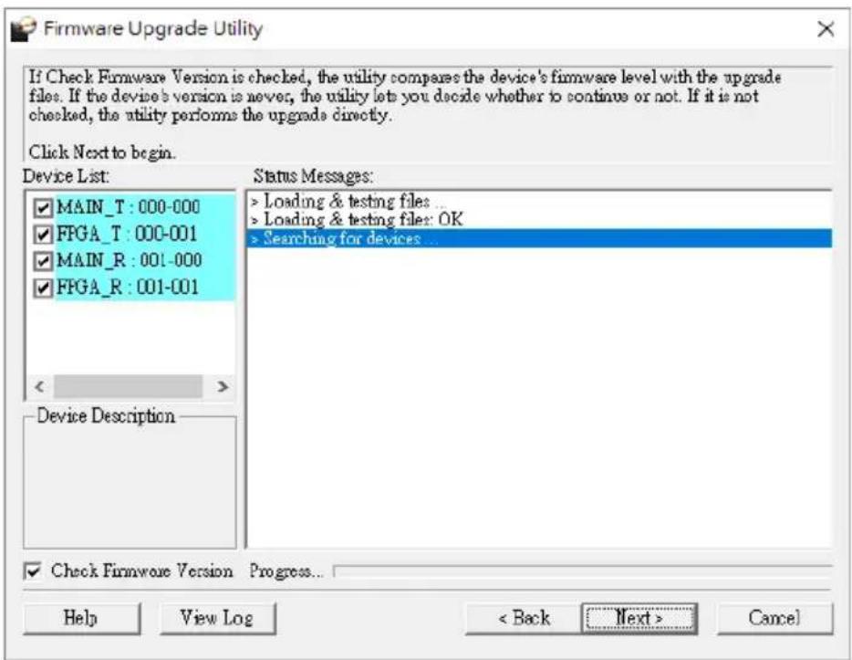 Firmware Upgrade Utility If Check Firmware Version is checked, the utility compares the device's firmware level with the upgrade files. If the device's version is never, the utility lets you decide whether to continue or not. If it is not checked, the utility performs the upgrade directly. Click Nex…