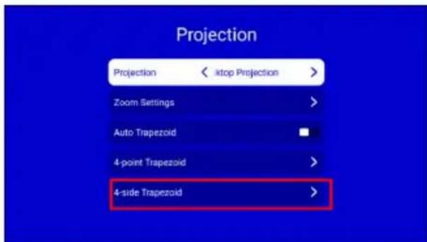 Projection Projection < .stop Projection > Zoom Settings > Auto Trapezoid 4-point Trapezoid > 4-side Trapezoid >
