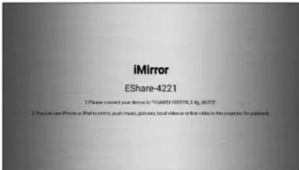 iMirror EShare-4221 1. Please correct your device to "HUAWEI 10ESTIN 2.4g, W/FS" 2. You can use iPhone or iPad to mirror, push music, pictures, local video or online video to the projector for playback.
