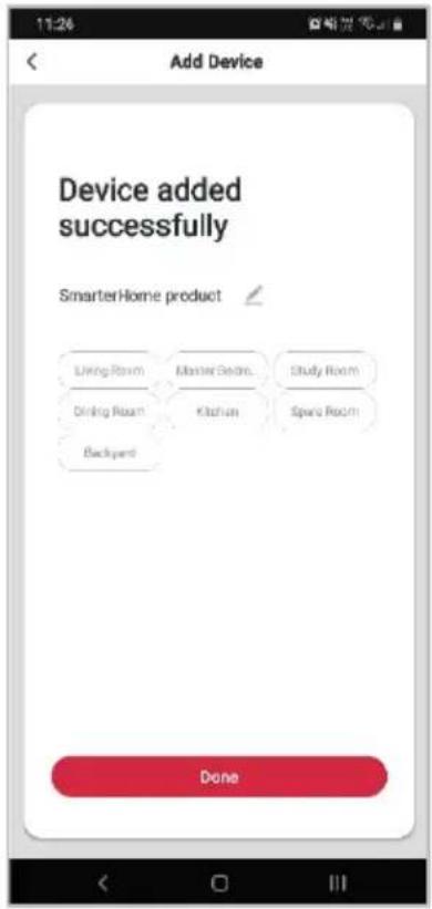 11:26 Add Device Device added successfully SmarterHome product Living Room Master Beds. Study Room Drinking Room Kitchen Spots Room Backyard Done