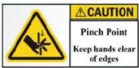 CAUTION Pinch Point Keep hands clear of edges
