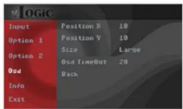 V OGIC Input Position X 10 Option 1 Position Y 10 Option 2 Size Large Osd Osd TimeOut 20 Osd Back Info Exit