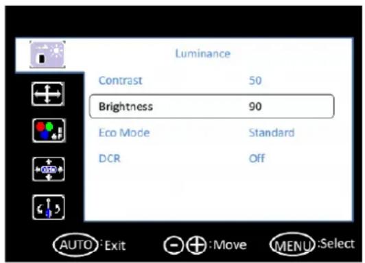 Luminance Contrast 50 Brightness 90 Eco Mode Standard DCR Off AUTO: Exit + :Move MENU:Select