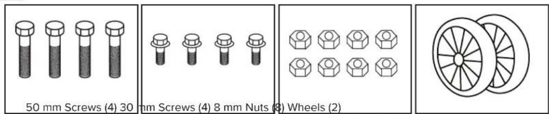 50 mm Screws (4) 30 mm Screws (4) 8 mm Nuts (8) Wheels (2)