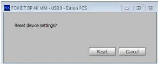 FOX II T DP 4K MM - USB 0 - Extron PCS Reset device settings? Reset Cancel