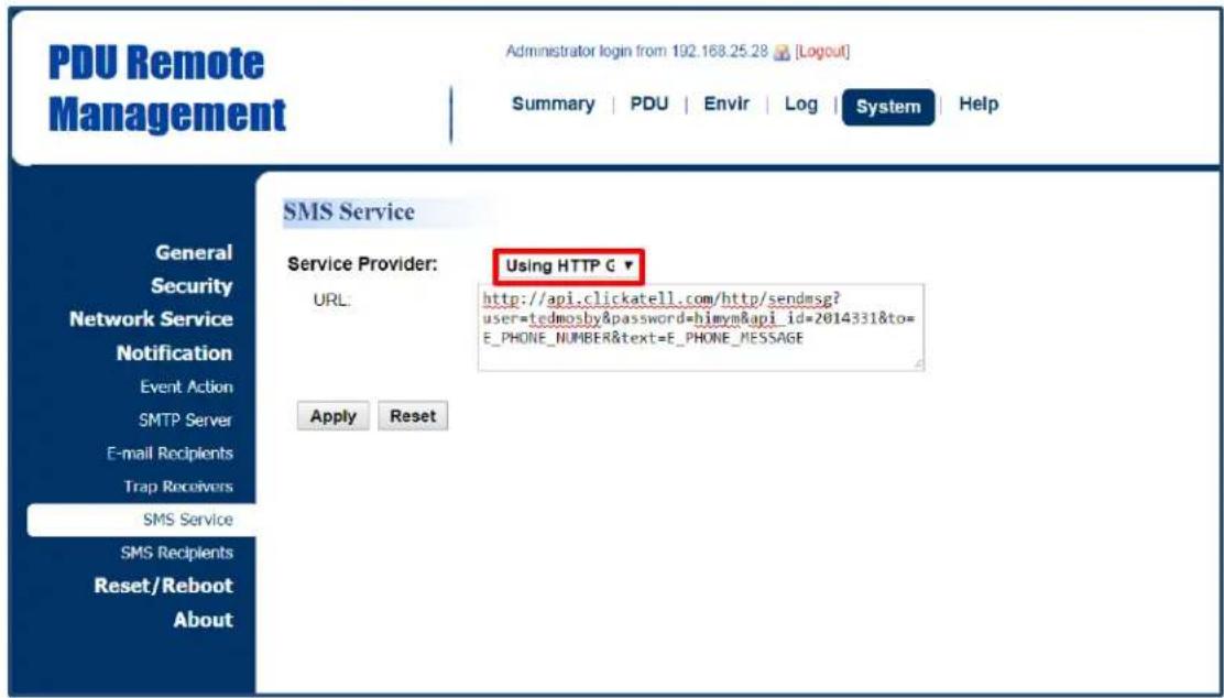 PDU Remote Management Administrator login from 192.168.25.28 [Logout] Summary | PDU | Envir | Log | System | Help SMS Service Service Provider: Using HTTP G ▼ URL: http://api.clickatell.com/http/sendmsg? user=tedmosby&password=himym&api_id=2014331&to= E_PHONE_NUMBER&text=E_PHONE_MESSAGE Apply Reset General Security Network Service Notification Event Action SMTP Server E-mail Recipients Trap Receivers SMS Service SMS Recipients Reset/Reboot About