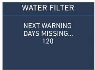 WATER FILTER NEXT WARNING DAYS MISSING... 120