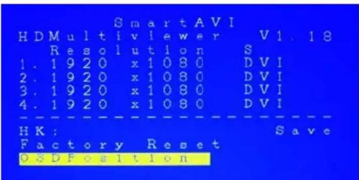 HDMultiviewer V1.18 Resolution S 1.1920 x1080 DVI 2.1920 x1080 DVI 3.1920 x1080 DVI 4.1920 x1080 DVI HK: Save Factory Reset OSDFosition
