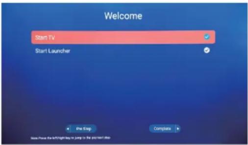 Welcome Start TV Start Launcher Pre Stop Complete