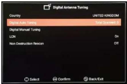 Digital Antenna Tuning Country UNITED KINGDOM Digital Auto Tuning Total Scanned: 0 Digital Manual Tuning LCN On Non Destruction Rescan Off Select Confirm Back/Exit