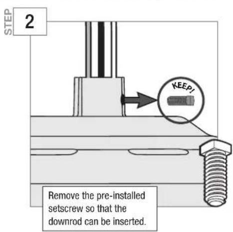 STEP 2 KEEP! Remove the pre-installed setscrew so that the downrod can be inserted.