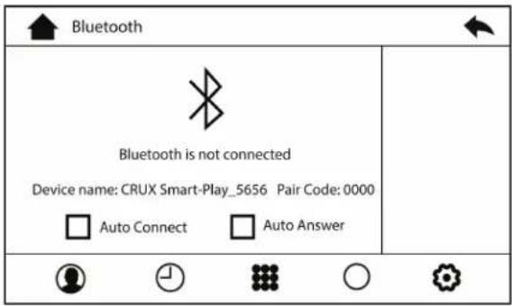 Bluetooth Bluetooth is not connected Device name: CRUX Smart-Play_5656 Pair Code: 0000 □ Auto Connect □ Auto Answer ● 🏠 🏠 🏠 ○ ⬤