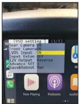 [OSD setting] (1/1) Rear Camera ON Front Camera ON LVDS Input ON Input Exten OFF 12V Output Reverse Advance SET > Save&Reboot Run Now Playing Podcasts Audic
