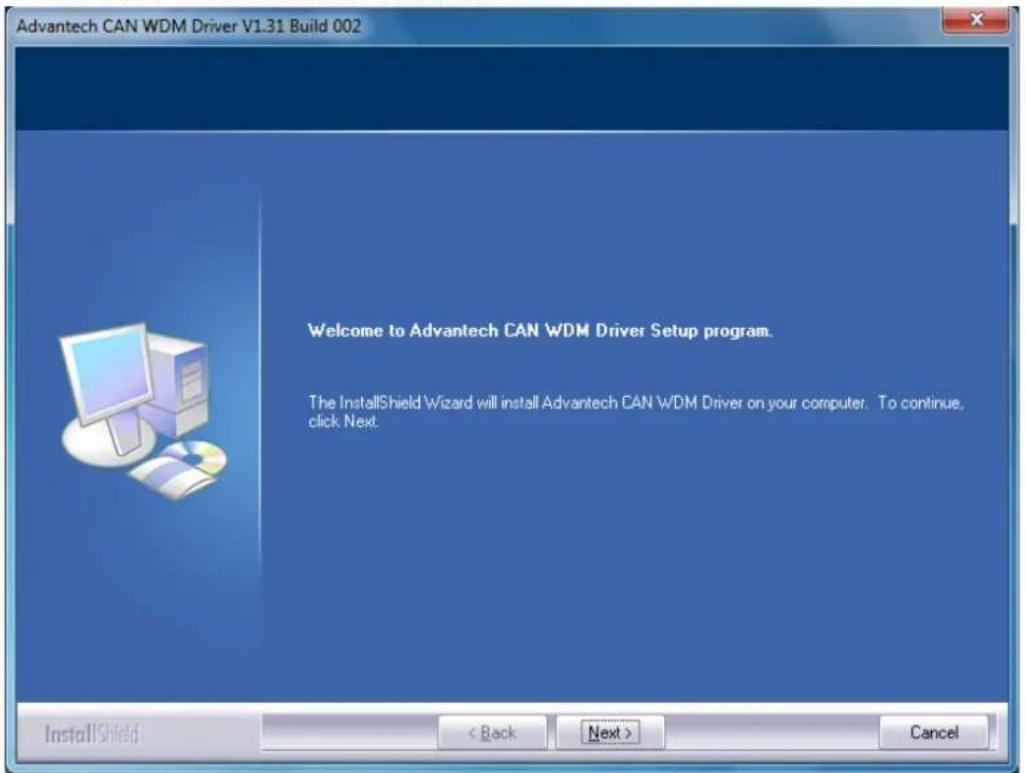 Advantech CAN WDM Driver V1.31 Build 002 Welcome to Advantech CAN WDM Driver Setup program. The InstallShield Wizard will install Advantech CAN WDM Driver on your computer. To continue, click Next.
