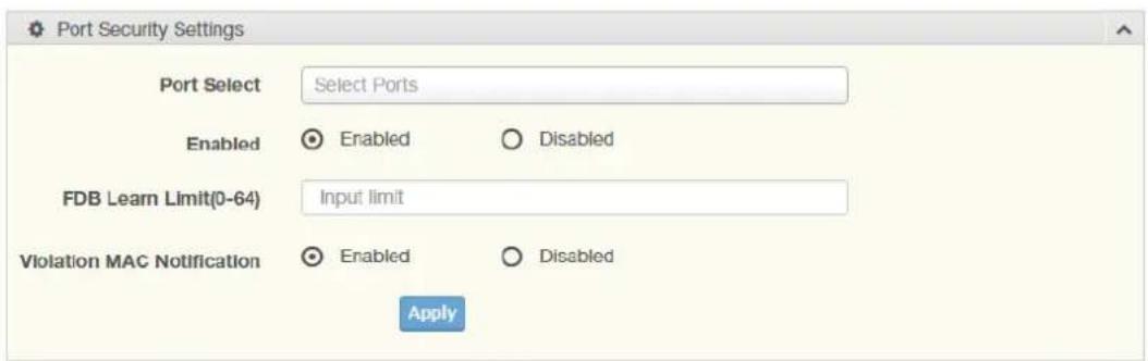 Port Security Settings Port Select Select Ports Enabled Enabled Disabled FDB Learn Limit(0-64) Input limit Violation MAC Notification Enabled Disabled Apply
