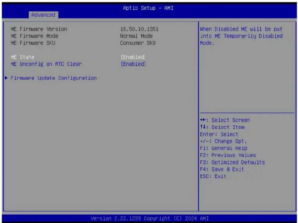 Aptio Setup - AMI Advanced ME Firmware Version 16.50.10.1351 ME Firmware Mode Normal Mode ME Firmware SKU Consumer SKU ME State [Enabled] ME Unconfig on RTC Clear [Enabled] ► Firmware Update Configuration When Disabled ME will be put into ME Temporarily Disabled Mode. ++: Select Screen ↑↓: Select Item Enter: Select +/-: Change Opt. F1: General Help F2: Previous Values F3: Optimized Defaults F4: Save & Exit ESC: Exit Version 2.22.1239 Copyright (C) 2024 AMI