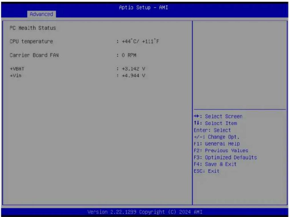 Advanced Aptio Setup - AMI PC Health Status CPU temperature : +44°C/ +111°F Carrier Board FAN : 0 RPM +VBAT : +3.142 V +Vin : +4.344 V ++: Select Screen ↑↓: Select Item Enter: Select +/-: Change Opt. F1: General Help F2: Previous Values F3: Optimized Defaults F4: Save & Exit ESC: Exit Version 2.22.1289 Copyright (C) 2024 AMI