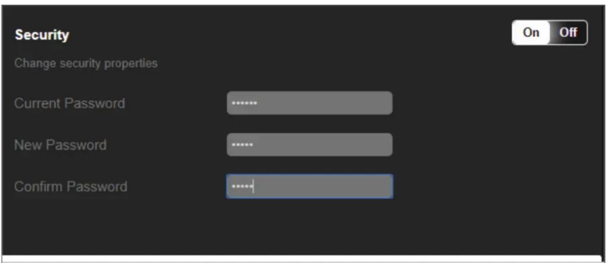Security Change security properties Current Password ...... New Password ...... Confirm Password ......