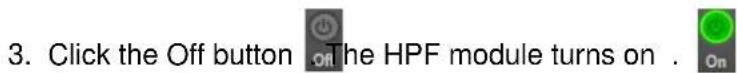 3. Click the Off button The HPF module turns on .