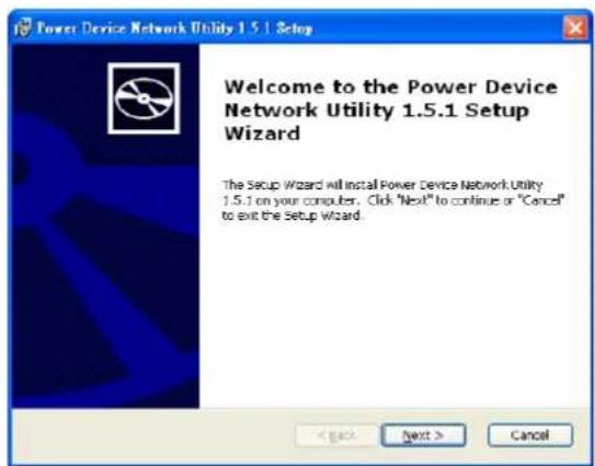 Power Device Network Utility 1.5.1 Setup Welcome to the Power Device Network Utility 1.5.1 Setup Wizard The Setup Wizard will install Power Device Network Utility 1.5.1 on your computer. Click "Next" to continue or "Cancel" to exit the Setup Wizard.