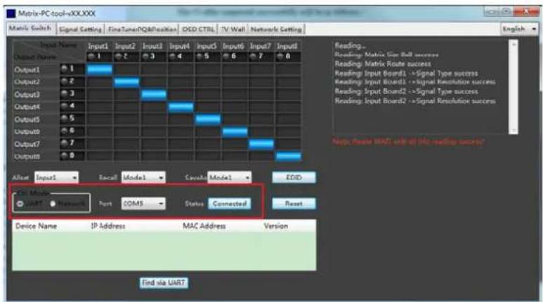Matrix-PC-tool-vXXXXXX Matrix Switch Signal Setting FineTuning/QQA/Position OCD CTRL TV Wall Networks Setting English Input Name Input1 Input2 Input3 Input4 Input5 Input6 Input7 Input8 Output Name 1 2 3 4 5 6 7 Output1 1 Output2 2 Output3 3 Output4 4 Output5 5 Output6 6 Output7 7 Output8 8 Select Mode UART > 0 Port COMS - Status Connected Reset Device Name IP Address MAC Address Version Find via UART