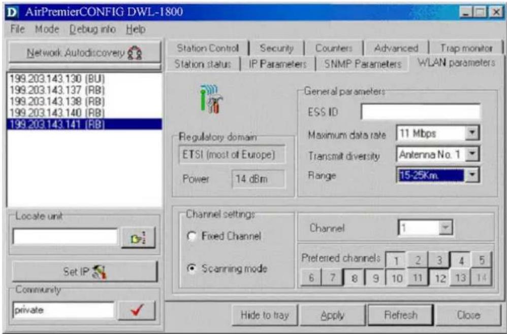 AirPremierCONFIG DWL-1800 File Mode Debug info Help Network Autodiscovery 199.203.143.130 [BU] 199.203.143.137 [RB] 199.203.143.138 [RB] 199.203.143.140 [RB] 199.203.143.141 [RB] Regulatory domain ETSI (most of Europe) Power 14 dBm General parameters ESS ID Maximum data rate 11 Mbps Transmit diversity Antenna No. 1 Range 15-25Km Locate unit Set IP Community private Channel settings Fixed Channel Scanning mode Channel 1 Preferred channels 1 2 3 4 5 6 7 8 9 10 11 12 13 14 Hide to tray Apply Refresh Close