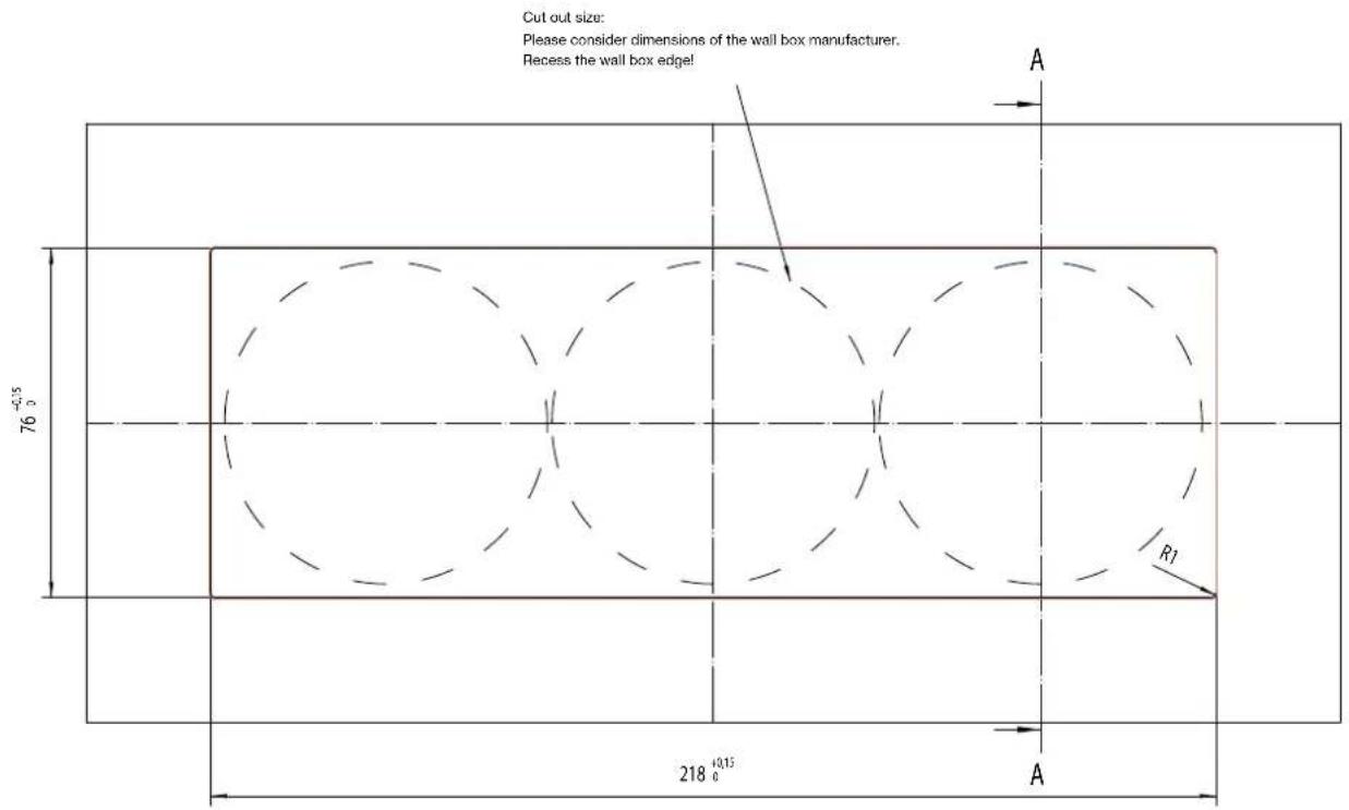 Cut out size: Please consider dimensions of the wall box manufacturer. Recess the wall box edge! 76⁺⁰·¹⁵ 218⁺⁰·¹⁵ A R₁