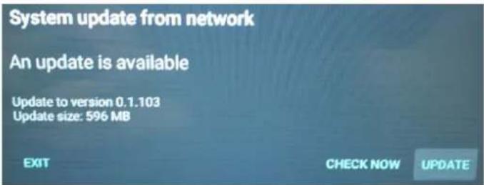 System update from network An update is available Update to version 0.1.103 Update size: 596 MB EXIT CHECK NOW UPDATE