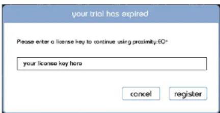 your trial has expired Please enter a license key to continue using proximity:60* your license key here cancel register