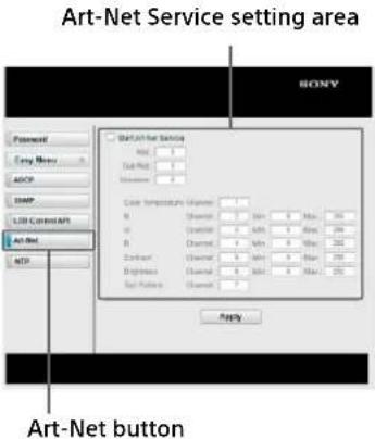 Art-Net Service setting area SONY Password Copy Menu ADCP SNP LED Command NT Art Net NET Start at the Service Add: Add: Add: Remove: Case Properties Window: B Channel: 0 Min 0 Max 250 C Channel: 0 Max 0 Max 250 D Channel: 0 Min 0 Max 250 E Channel: 0 Min 0 Max 250 F Channel: 0 Max 0 Max 250 G Channel: 0 Min 0 Max 250 H Channel: 0 Min 0 Max 250 I Channel: 0 Min 0 Max 250 Apply Art-Net button