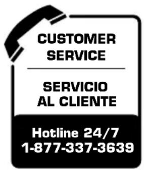CUSTOMER SERVICE SERVICIO AL CLIENTE Hotline 24/7 1-877-337-3639