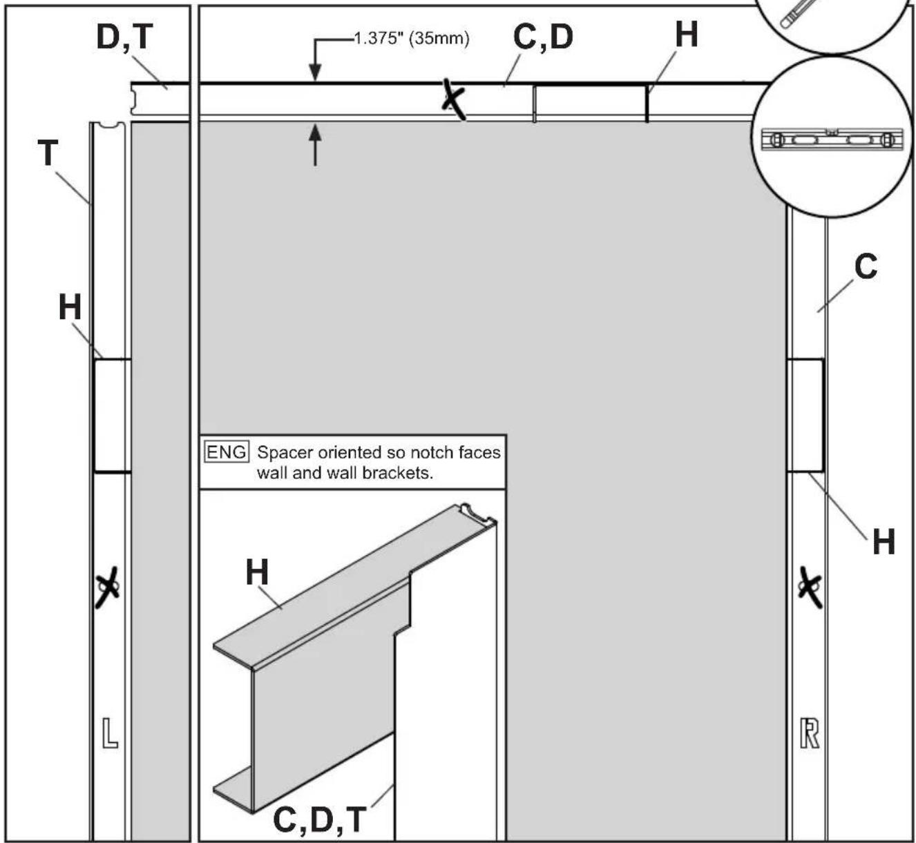 D,T 1.375" (35mm) C,D H T H C ENG Spacer oriented so notch faces wall and wall brackets. H C,D,T R X X
