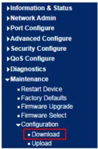 Information & Status Network Admin Port Configure Advanced Configure Security Configure QoS Configure Diagnostics ▼Maintenance ■ Restart Device ■ Factory Defaults ■ Firmware Upgrade ■ Firmware Select ▼Configuration ■ Download ■ Upload