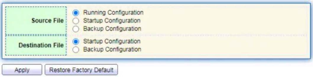 Source File Running Configuration Startup Configuration Backup Configuration Destination File Startup Configuration Backup Configuration Apply Restore Factory Default