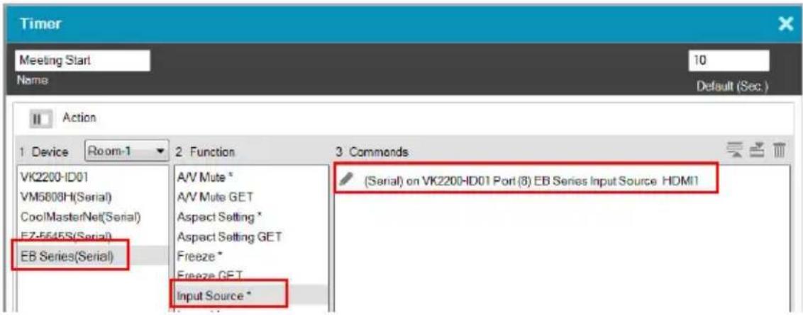 Timer Meeting Start Name Default (Sec. ) Action 1 Device Room-1 2 Function 3 Commands VK2200-ID01 VM5800H(Serial) CoolMasterNet(Serial) EZ-5645S(Serial) EB Series(Serial) A/V Mute * A/V Mute GET Aspect Setting * Aspect Setting GET Freeze * Freeze GET Input Source * (Serial) on VK2200-ID01 Port (B) E…