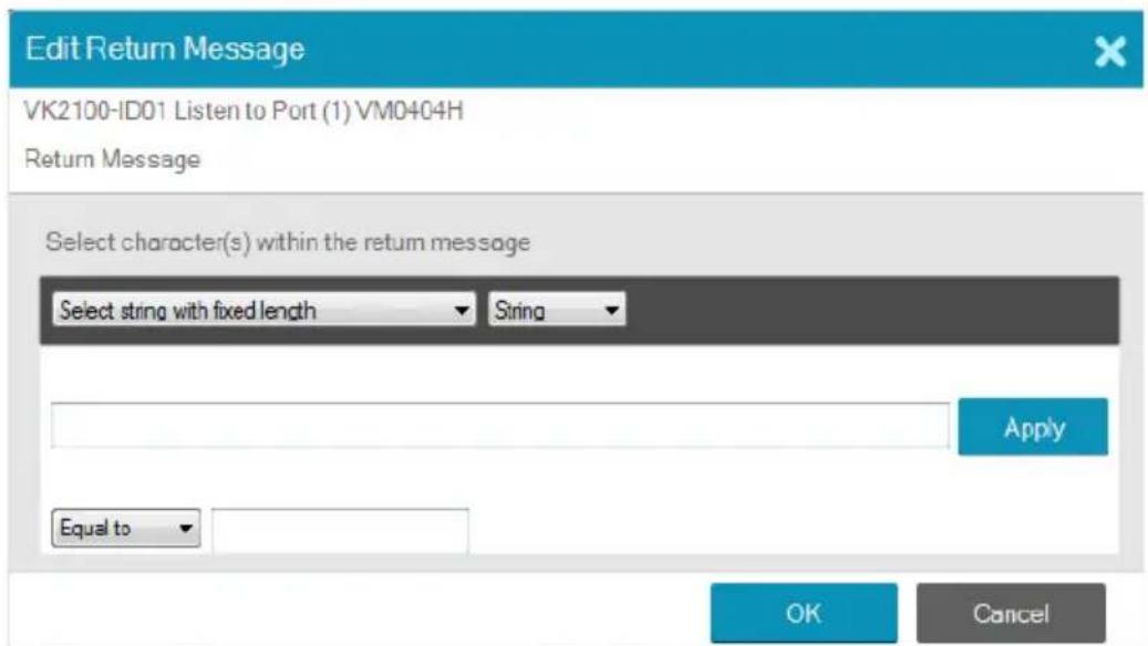 Edit Return Message VK2100-ID01 Listen to Port (1) VM0404H Return Message Select character(s) within the return message Select string with fixed length String Apply Equal to OK Cancel