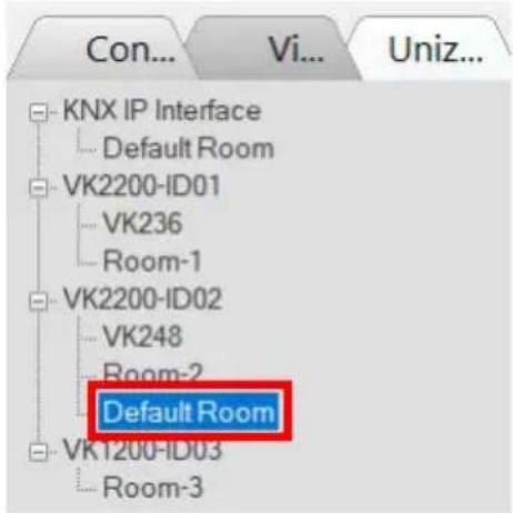 Con... Vi... Uniz... KNX IP Interface Default Room VK2200-ID01 VK236 Room-1 VK2200-ID02 VK248 Room-2 Default Room VK1200-ID03 Room-3