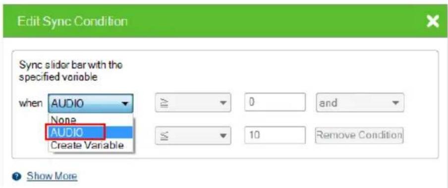 Edit Sync Condition Sync slider bar with the specified variable when AUDIO None AUDIO Create Variable 0 and 10 Remove Condition Show More