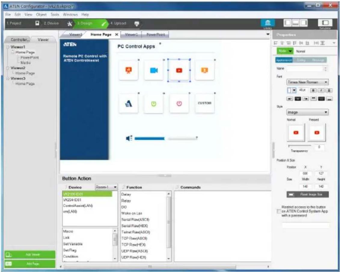 ATEN Configurator - V62.8.vkpro* File Edit View Object Tools Windows Help 1 Project 2 Device 3 Design 4 Upload View3 Home Page View1 PowerPoint Properties Mode Normal Systemency Supply Image Name: Font Times New Roman 48 pt B T M Style Image Normal Pressed Transparency 0 Position & Size Position X Y…