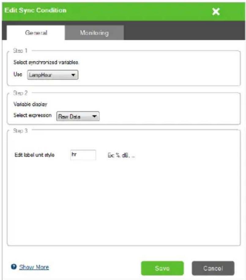 Edit Sync Condition General Monitoring Step 1 Select synchronized variables. Use LampHour Step 2 Variable display Select expression Raw Data Step 3 Edit label unit style hr Ex: % dB... Show More Save Cancel