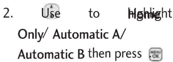 2. Use to highlight Only/ Automatic A/ Automatic B then press 📋OK