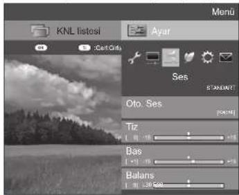 Menu KNL listesi Ayar Ses STANDARD Oto. Ses Tiz Bas Balans