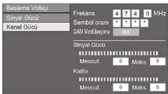 Bestleme Volatj Sinyal Gücü Kanal Gücü Frekans 4 7 4 0 MHz Sembol oranı QAM Noklasyonu 64 Sinyal Gücü Mevcut 0 Maks. 0 Kalife Mevcut 0 Maks. 0