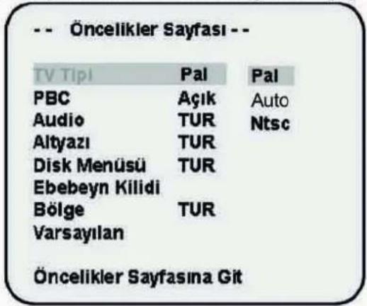 -- Öncelikler Sayfası -- TV Tipi Pal Pal PBC Açık Auto Audio TUR Ntsc Altyazı TUR Disk Menüsü TUR Ebebeyn Kilidi Bölge TUR Varsayılan Öncelikler Sayfasına Git
