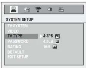 SYSTEM SETUP TV SYSTEM VIDEO TV TYPE 4:3PS PASSWORD 4:3LB RATING 16.9 DEFAULT EXIT SETUP