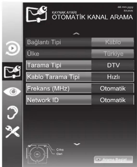 KAYNAK AYARI OTOMATİK KANAL ARAMA Bağlantı Tipi Ülke Tarama Tipi Kablo Tarama Tipi Frekans (MHz) Network ID Kablo Türkiye DTV Hızlı Otomatik Otomatik Çıkış Gen Arama Başlat